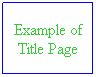 Text Box: Example of Title Page
